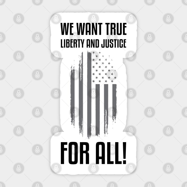 We Want True Liberty and Justice For All! | Activist Sticker by UrbanLifeApparel